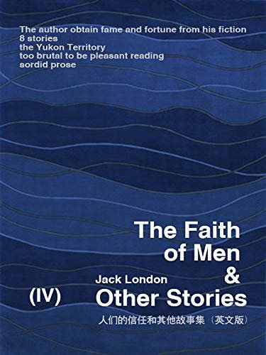 The Faith of Men & Other Stories（IV) 人们的信任和其他故事集（英文版） (English Edition)