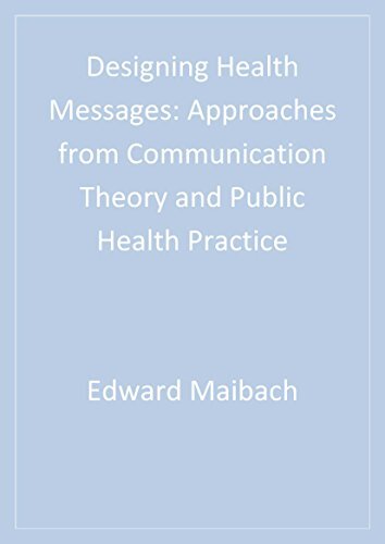 Designing Health Messages: Approaches from Communication Theory and Public Health Practice (English Edition)