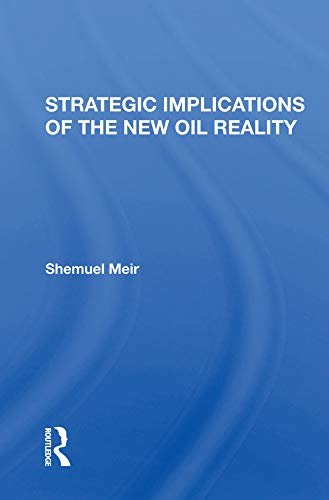 Strategic Implications Of The New Oil Reality (English Edition)