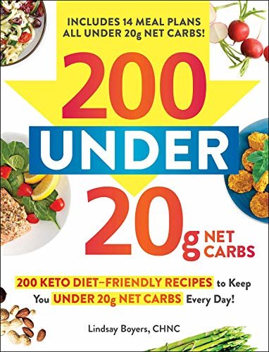 200 under 20g Net Carbs: 200 Keto Diet–Friendly Recipes to Keep You under 20g Net Carbs Every Day! (English Edition)