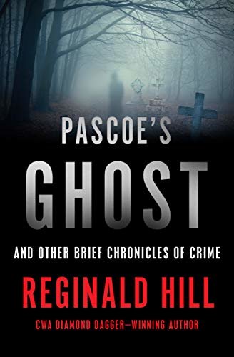 Pascoe's Ghost: And Other Brief Chronicles of Crime (The Dalziel and Pascoe Mysteries) (English Edition)