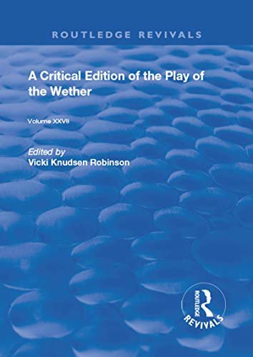 A Critical Edition of The Play of the Wether (Routledge Revivals) (English Edition)