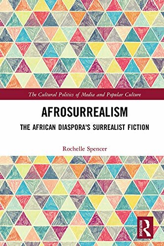 AfroSurrealism: The African Diaspora's Surrealist Fiction (The Cultural Politics of Media and Popular Culture) (English Edition)