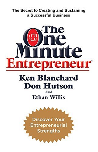 The One Minute Entrepreneur: The Secret to Creating and Sustaining a Successful Business (One Minute Manager) (English Edition)