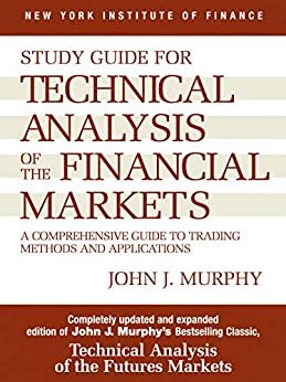 Study Guide to Technical Analysis of the Financial Markets: A Comprehensive Guide to Trading Methods and Applications (New York Institute of Finance S) (English Edition)