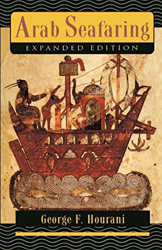 Arab Seafaring: In the Indian Ocean in Ancient and Early Medieval Times - Expanded Edition (English Edition)