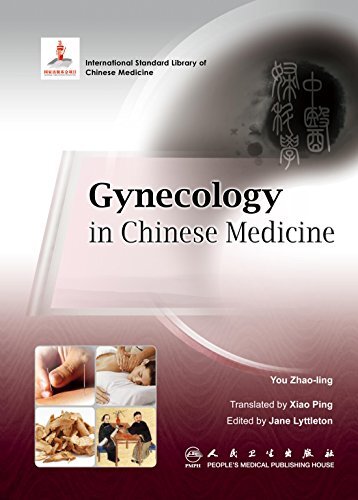 Gynecology in Chinese Medicine (International Standard Library of Chinese Medicine) 中医妇科学(国际标准化英文版中医教材)