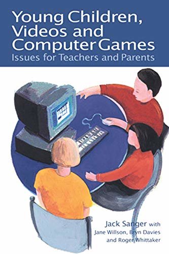 Young Children, Videos and Computer Games: Issues for Teachers and Parents (English Edition)