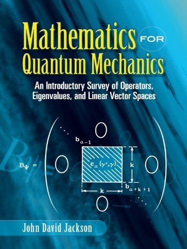 Mathematics for Quantum Mechanics: An Introductory Survey of Operators, Eigenvalues, and Linear Vector Spaces (Dover Books on Mathematics) (English Edition)