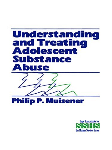 Understanding and Treating Adolescent Substance Abuse (SAGE Sourcebooks for the Human Services Book 27) (English Edition)