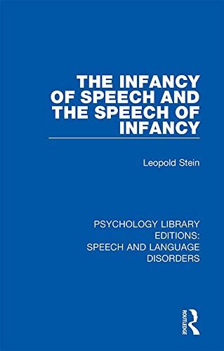 The Infancy of Speech and the Speech of Infancy (Psychology Library Editions: Speech and Language Disorders) (English Edition)