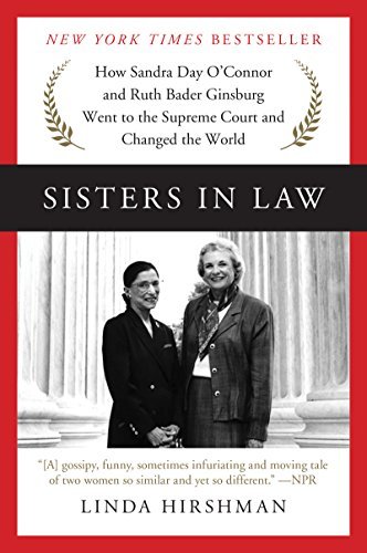 Sisters in Law: How Sandra Day O'Connor and Ruth Bader Ginsburg Went to the Supreme Court and Changed the World (English Edition)