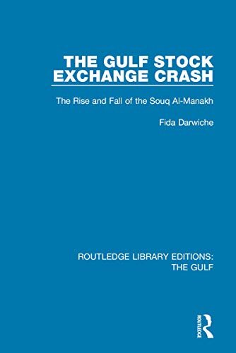 The Gulf Stock Exchange Crash: The Rise and Fall of the Souq Al-Manakh (Routledge Library Editions: The Gulf) (English Edition)