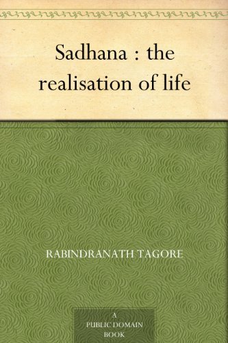 Sadhana : the realisation of life (免费公版书) (English Edition)