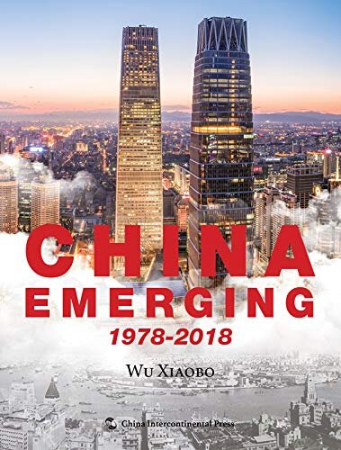 中国巨变：1978-2018（英文版）China Emerging: 1978-2018 (English Version) (English Edition)