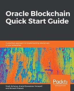 Oracle Blockchain Quick Start Guide: A practical approach to implementing blockchain in your enterprise (English Edition)