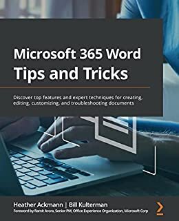 Microsoft 365 Word Tips and Tricks: Discover top features and expert techniques for creating, editing, customizing, and troubleshooting documents (English Edition)