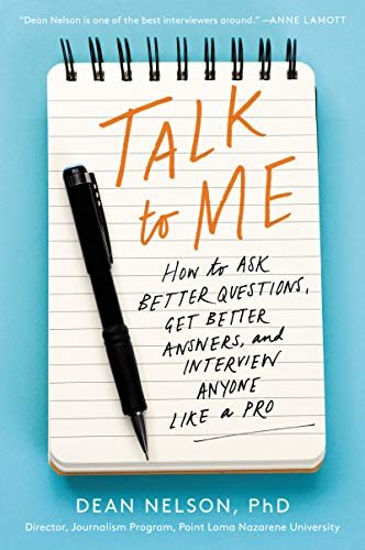 Talk to Me: How to Ask Better Questions, Get Better Answers, and Interview Anyone Like a Pro (English Edition)