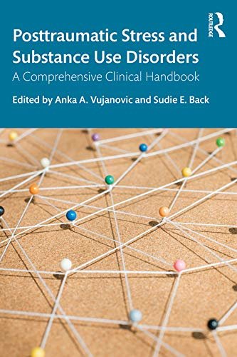 Posttraumatic Stress and Substance Use Disorders: A Comprehensive Clinical Handbook (English Edition)