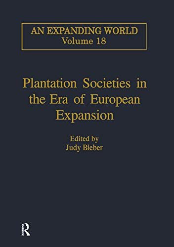 Plantation Societies in the Era of European Expansion (An Expanding World: The European Impact on World History, 1450 to 1800 Book 18) (English Edition)