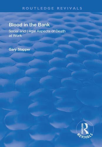 Blood in the Bank: Social and Legal Aspects of Death at Work (Routledge Revivals) (English Edition)