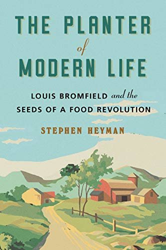 The Planter of Modern Life: Louis Bromfield and the Seeds of a Food Revolution (English Edition)