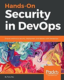 Hands-On Security in DevOps: Ensure continuous security, deployment, and delivery with DevSecOps (English Edition)