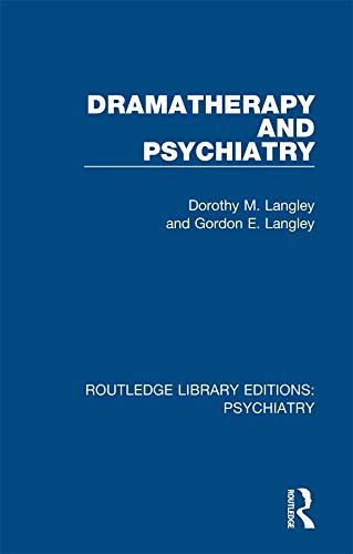 Dramatherapy and Psychiatry (Routledge Library Editions: Psychiatry Book 14) (English Edition)