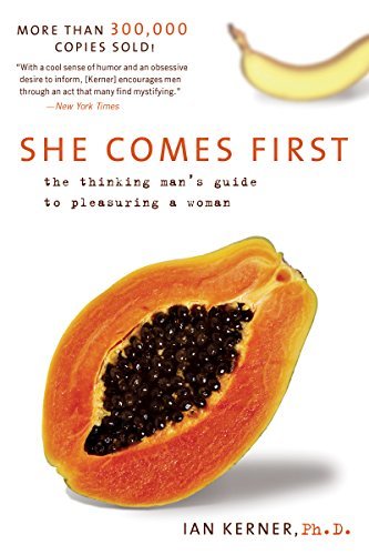 She Comes First: The Thinking Man's Guide to Pleasuring a Woman (Kerner) (English Edition)