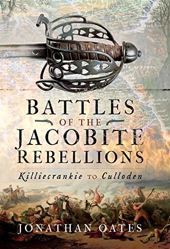 Battles of the Jacobite Rebellions: Killiecrankie to Culloden (English Edition)