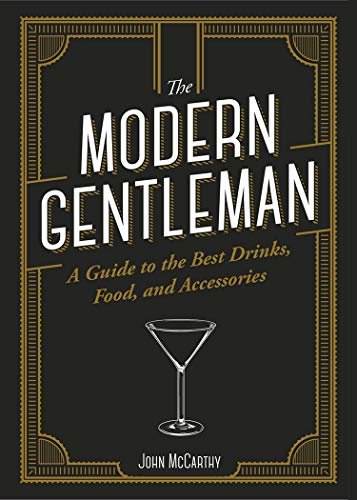 The Modern Gentleman: The Guide to the Best Food, Drinks, and Accessories (English Edition)