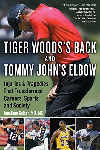 Tiger Woods's Back and Tommy John's Elbow: Injuries and Tragedies That Transformed Careers, Sports, and Society (English Edition)