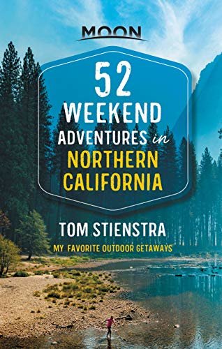 52 Weekend Adventures in Northern California: My Favorite Outdoor Getaways (Travel Guide) (English Edition)