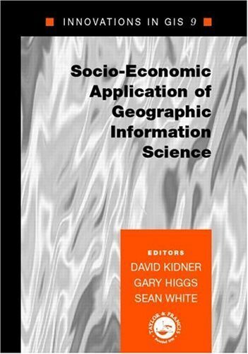 Socio-Economic Applications of Geographic Information Science (Innovations in GIS Book 9) (English Edition)