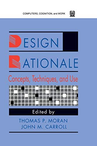 Design Rationale: Concepts, Techniques, and Use (Computers, Cognition, and Work Series) (English Edition)
