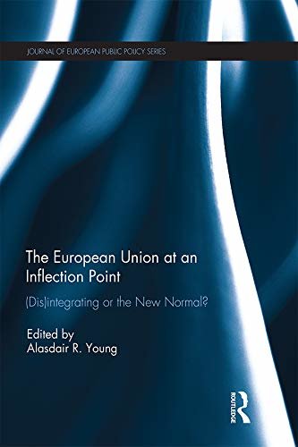 The European Union at an Inflection Point: (Dis)integrating or the New Normal? (Journal of European Public Policy Series) (English Edition)