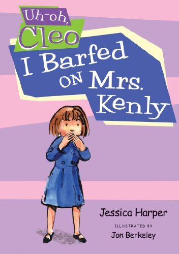 Uh-oh Cleo: I Barfed on Mrs. Kenly (Uh-oh, Cleo Book 3) (English Edition)