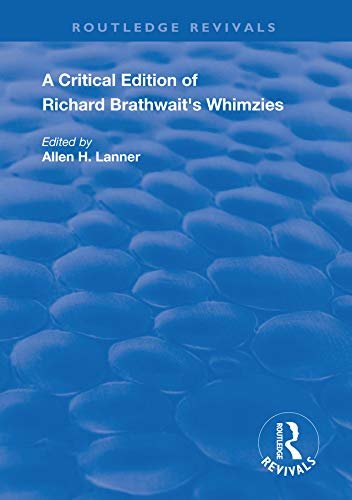 A Critical Edition of Richard Brathwait's Whimzies (Routledge Revivals) (English Edition)
