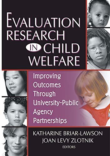 Evaluation Research in Child Welfare: Improving Outcomes Through University-Public Agency Partnerships (Monograph Published Simultaneously As the Journal of Health & Social policy) (English Edition)
