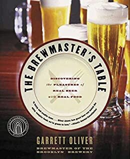 The Brewmaster's Table: Discovering the Pleasures of Real Beer with Real Food (English Edition)