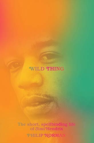 Wild Thing: The Short, Spellbinding Life of Jimi Hendrix (English Edition)