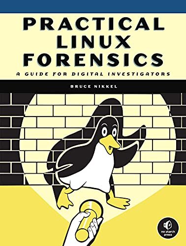 Practical Linux Forensics: A Guide for Digital Investigators (English Edition)