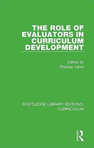 The Role of Evaluators in Curriculum Development (Routledge Library Editions: Curriculum) (English Edition)