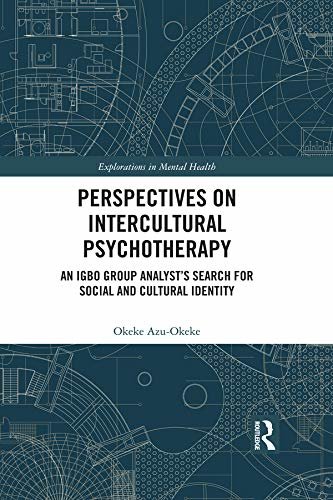 Perspectives on Intercultural Psychotherapy: An Igbo Group Analyst’s Search for Social and Cultural Identity (Explorations in Mental Health) (English Edition)