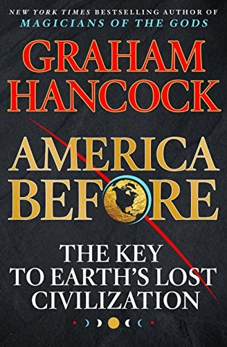 America Before: The Key to Earth's Lost Civilization (English Edition)