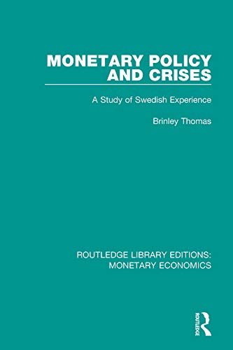 Monetary Policy and Crises: A Study of Swedish Experience (Routledge Library Editions: Monetary Economics Book 8) (English Edition)