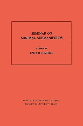 Seminar On Minimal Submanifolds. (AM-103), Volume 103 (Annals of Mathematics Studies) (English Edition)