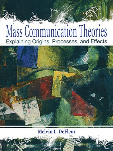 Mass Communication Theories: Explaining Origins, Processes, and Effects (English Edition)