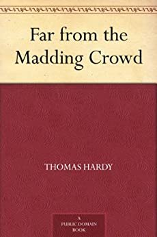 Far from the Madding Crowd (免费公版书) (English Edition)