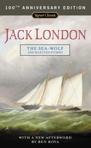 The Sea-Wolf and Selected Stories: 100th Anniversary Edition (English Edition)
